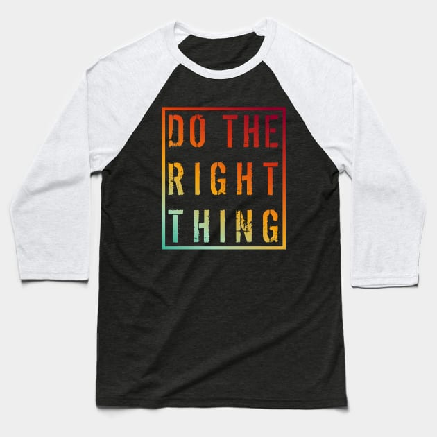 Do the right thing Baseball T-Shirt by Aloenalone